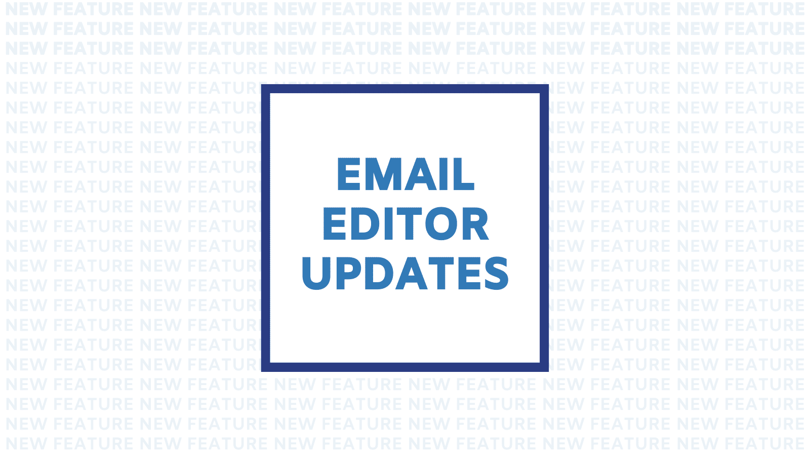 Email Editor Updates